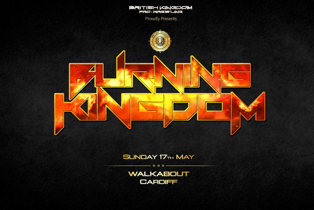 Burning Kingdom 2026 | Sunday 17th May 2026 | WALKABOUT | Cardiff